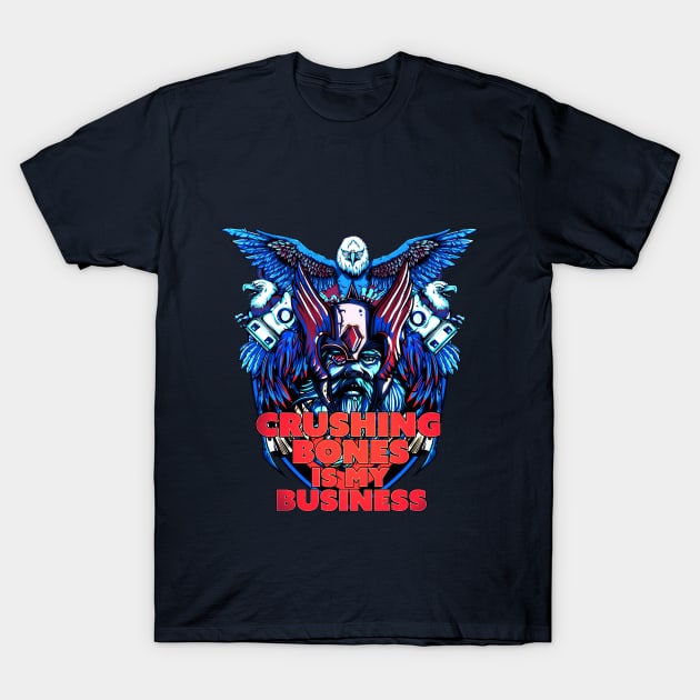 Crushing Bones is my Business T-Shirt by Dark Planet Tees